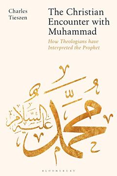 portada The Christian Encounter With Muhammad: How Theologians Have Interpreted the Prophet (in English)