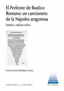 portada El Perleone de Rustico Romano: Un Cancionero de la Nápoles Aragonesa: Estudio y Edición Crítica (in Spanish)