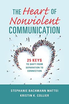 portada The Heart of Nonviolent Communication: 25 Keys to Shift From Separation to Connection (Nonviolent Communication Guides) (in English)