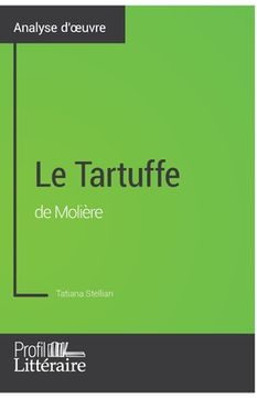 portada Le Tartuffe de Molière (Analyse approfondie): Approfondissez votre lecture des romans classiques et modernes avec Profil-Litteraire.fr (in French)