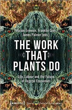 portada The Work That Plants do – Life, Labour, and the Future of Vegetal Economies: 45 (Social and Cultural Geography) (en Inglés)