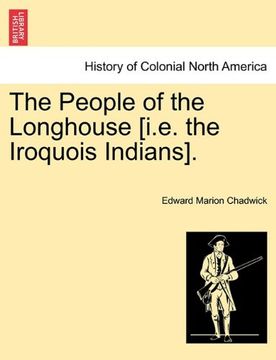 portada the people of the longhouse [i.e. the iroquois indians]. (en Inglés)