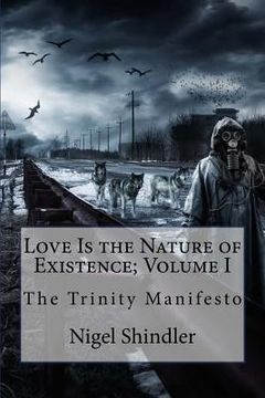 portada Love Is the Nature of Existence; Volume I: The Trinity Manifesto