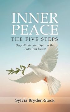 portada Inner Peace - The Five Steps: Deep Within Your Spirit is the Peace You Desire