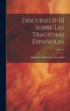 portada Discurso [I-Ii] Sobre las Tragedias Españolas; Volume 2