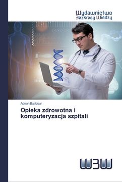 portada Opieka zdrowotna i komputeryzacja szpitali (en Polaco)