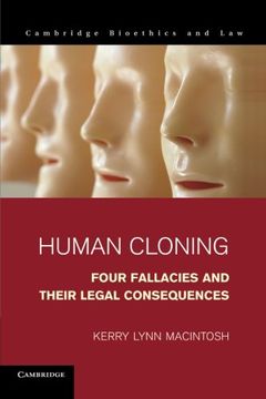 portada Human Cloning: Four Fallacies and Their Legal Consequences (Cambridge Bioethics and Law) (in English)