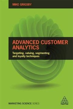 portada Advanced Customer Analytics: Targeting, Valuing, Segmenting and Loyalty Techniques (Marketing Science) (in English)