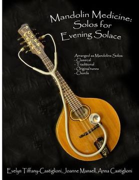 portada Mandolin Medicine: Solos for Evening Solace: A Collection of Tunes Arranged for Solo Mandolin (en Inglés)