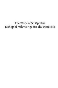 portada The Work of St. Optatus: Bishop of Milevis Against the Donatists (en Inglés)