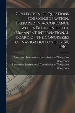 portada Collection of Questions for Consideration, Prepared in Accordance With a Decision of the Permanent International Board of the Congresses of Navigation (en Inglés)