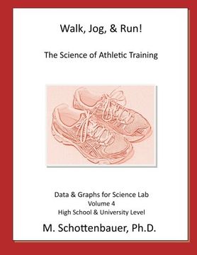 portada Walk, Jog, & Run: The Science of Athletic Training: Data & Graphs for Science Lab: Volume 4