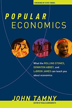portada Popular Economics: What the Rolling Stones, Downton Abbey, and LeBron James Can Teach You about Economics