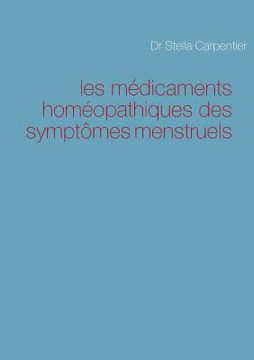portada les médicaments homéopathiques des symptômes menstruels (en Francés)