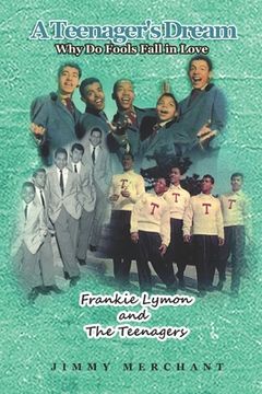 portada A Teenager's Dream: Why Do Fools Fall in Love: Frankie Lymon and The Teenagers (in English)