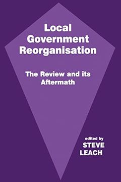 portada Local Government Reorganisation: The Review and its Aftermath (en Inglés)