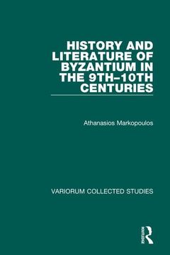 portada History and Literature of Byzantium in the 9Th–10Th Centuries (Variorum Collected Studies) (en Inglés)