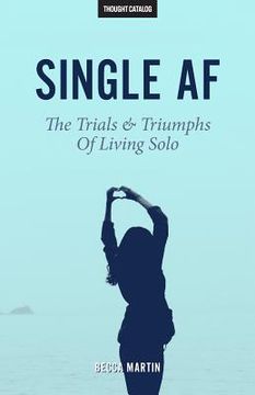 portada Single AF: The Trials And Triumphs Of Living Solo (en Inglés)