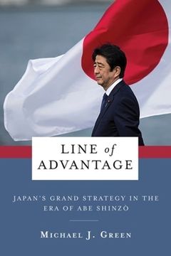 portada Line of Advantage: Japan’S Grand Strategy in the era of abe Shinzō (Contemporary Asia in the World) (en Inglés)