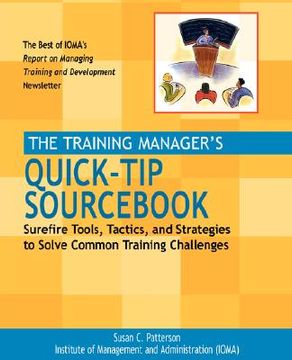 portada the training manager's quick-tip sourc: surefire tools, tactics, and strategies to solve common training challenges (en Inglés)