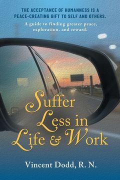 portada Suffer Less in Life and Work: A guide to finding greater peace, exploration, and reward. (en Inglés)