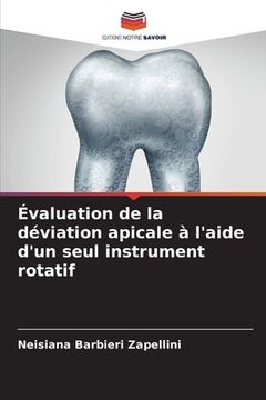 portada Évaluation de la déviation apicale à l'aide d'un seul instrument rotatif (en Francés)