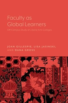 portada Faculty as Global Learners: Off-Campus Study at Liberal Arts Colleges (en Inglés)