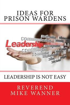 portada Ideas For Prison Wardens: Leadership Is Not Easy (en Inglés)