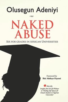 portada Naked Abuse: Sex for Grades in African Universities (en Inglés)