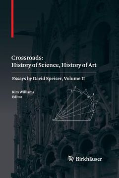 portada Crossroads: History of Science, History of Art: Essays by David Speiser, Vol. II