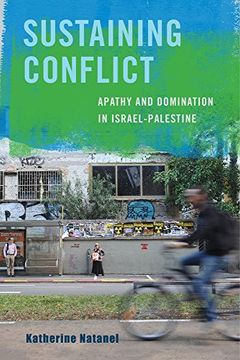 portada Sustaining Conflict: Apathy and Domination in Israel-Palestine 