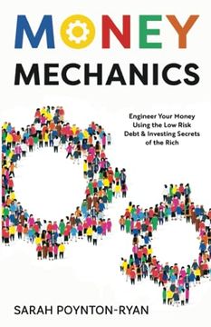 portada Money Mechanics: Engineer Your Money Using The Low Risk Debt & Investing Secrets Of The Rich (en Inglés)