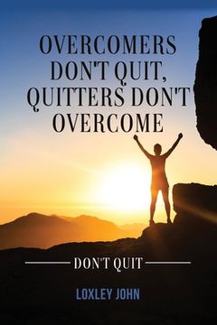 portada Overcomers Don't Quit, Quitters Don't Overcome (en Inglés)