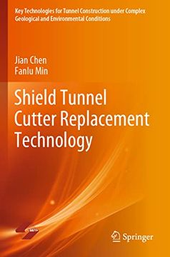 portada Shield Tunnel Cutter Replacement Technology (Key Technologies for Tunnel Construction Under Complex Geological and Environmental Conditions)