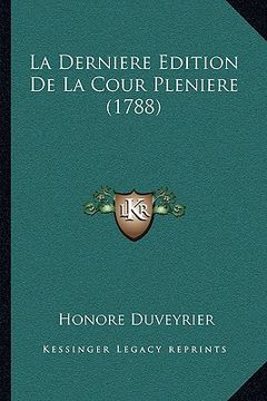 portada La Derniere Edition De La Cour Pleniere (1788) (en Francés)