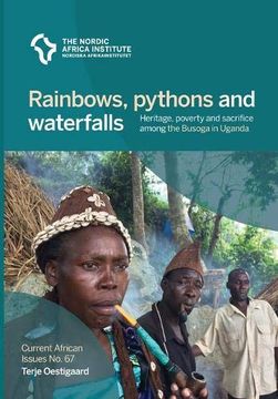 portada Rainbows; Pythons and Waterfalls: Heritage; Poverty and Sacrifice Among the Busoga in Uganda (in English)