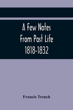 portada A Few Notes From Past Life 1818-1832 (en Inglés)