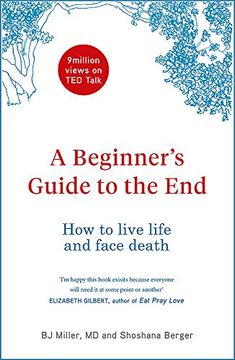 portada A Beginner’S Guide to the End: How to Live Life to the Full and die a Good Death 