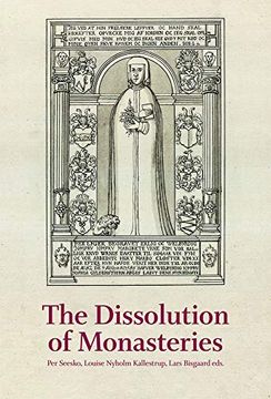 portada The Dissolution of Monasteries: The Case of Denmark in a Regional Perspective (University of Southern Denmark Studies i) (in English)