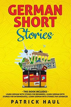 portada German Short Stories: This Book Includes - Learn German With Stories for Beginners, Learn German With Stories for Intermediates, Learn German With Stories for Advanced (in German)