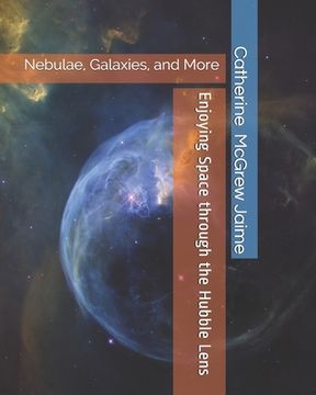 portada Enjoying Space through the Hubble Lens: Nebulae, Galaxies, and More (en Inglés)