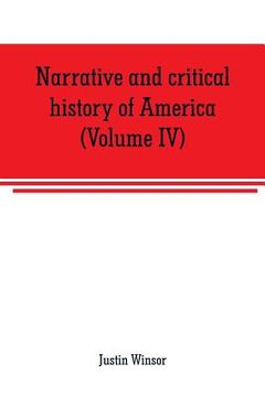 portada Narrative and critical history of America (Volume IV) (en Inglés)