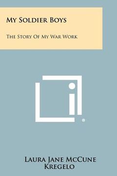 portada my soldier boys: the story of my war work (en Inglés)