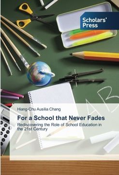 portada For a School that Never Fades: Rediscovering the Role of School Education in the 21st Century