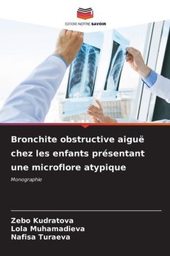 portada Bronchite obstructive aiguë chez les enfants présentant une microflore atypique (en Francés)