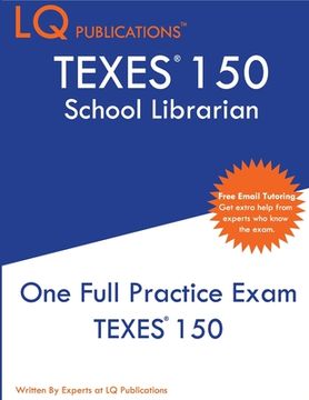 portada TExES 150: One Full Practice Exam - 2020 Exam Questions - Free Online Tutoring (en Inglés)