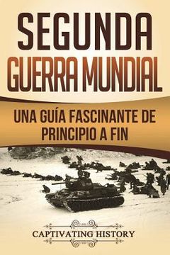 portada Segunda Guerra Mundial: Una guía fascinante de principio a fin 