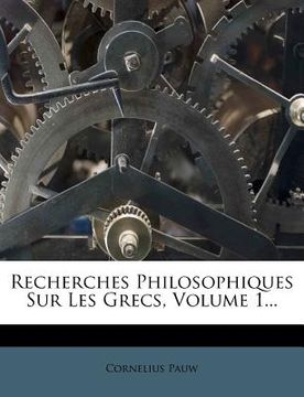 portada Recherches Philosophiques Sur Les Grecs, Volume 1... (en Francés)