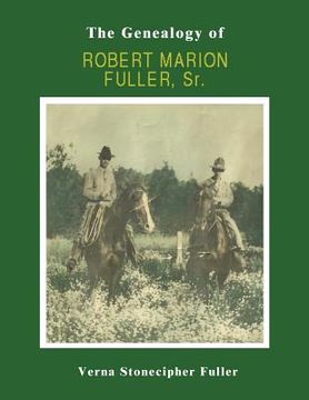 portada The Genealogy of Robert Marion Fuller, Sr. (en Inglés)