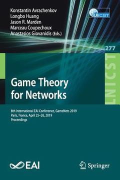 portada Game Theory for Networks: 8th International Eai Conference, Gamenets 2019, Paris, France, April 25-26, 2019, Proceedings